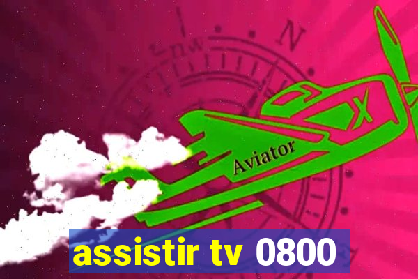 assistir tv 0800